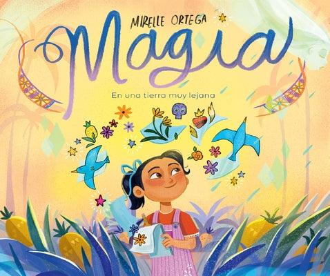 Magia. En Una Tierra Muy Lejana / Magic. Once Upon a Faraway Land - Hardcover | Diverse Reads