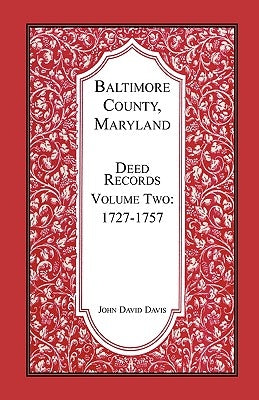 Baltimore County, Maryland, Deed Records, Volume 2: 1727-1757 - Paperback | Diverse Reads