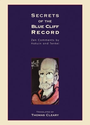 Secrets of the Blue Cliff Record: Zen Comments by Hakuin and Tenkei - Paperback | Diverse Reads