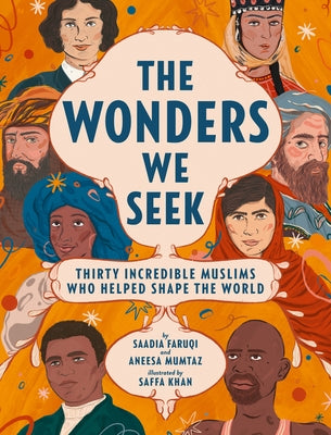 The Wonders We Seek: Thirty Incredible Muslims Who Helped Shape the World - Hardcover | Diverse Reads