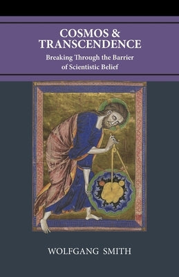 Cosmos and Transcendence: Breaking Through the Barrier of Scientistic Belief - Paperback | Diverse Reads