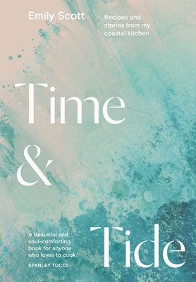 Time and Tide: Recipes and Stories from My Coastal Kitchen - Hardcover | Diverse Reads