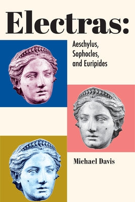 Electras: Aeschylus, Sophocles, and Euripides - Paperback | Diverse Reads