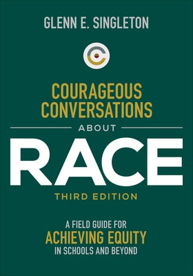 Courageous Conversations About Race: A Field Guide for Achieving Equity in Schools and Beyond - Paperback | Diverse Reads