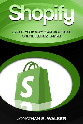 Shopify - How To Make Money Online: (Selling Online)- Create Your Very Own Profitable Online Business Empire! - Paperback | Diverse Reads