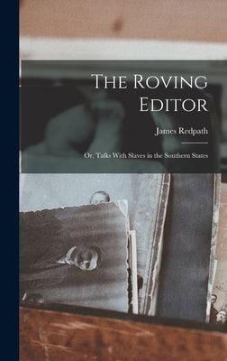 The Roving Editor: Or, Talks With Slaves in the Southern States - Hardcover | Diverse Reads
