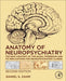 Anatomy of Neuropsychiatry: The New Anatomy of the Basal Forebrain and Its Implications for Neuropsychiatric Illness - Hardcover | Diverse Reads