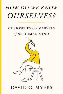 How Do We Know Ourselves?: Curiosities and Marvels of the Human Mind - Hardcover | Diverse Reads