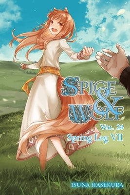 Spice and Wolf, Vol. 24 (light novel): Spring Log VII - Paperback | Diverse Reads