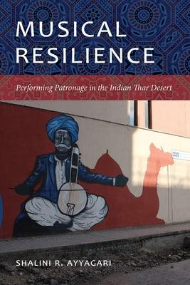 Musical Resilience: Performing Patronage in the Indian Thar Desert - Paperback