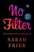 No Filter: The Inside Story of Instagram - Hardcover | Diverse Reads