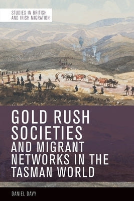 Gold Rush Societies, Environments and Migrant Networks in the Tasman World - Paperback | Diverse Reads