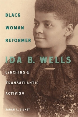Black Woman Reformer: Ida B. Wells, Lynching, and Transatlantic Activism - Paperback | Diverse Reads