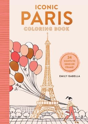 Iconic Paris Coloring Book: 24 Sights to Send or Frame! - Paperback | Diverse Reads