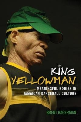 King Yellowman: Meaningful Bodies in Jamaican Dancehall Culture - Paperback | Diverse Reads