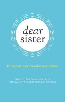 Dear Sister: Letters From Survivors of Sexual Violence - Paperback | Diverse Reads
