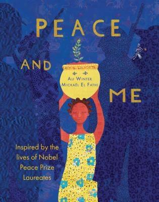 Peace and Me: Inspired by the Lives of Nobel Peace Prize Laureates - Hardcover | Diverse Reads