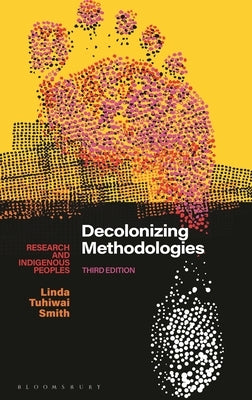 Decolonizing Methodologies: Research and Indigenous Peoples - Paperback | Diverse Reads