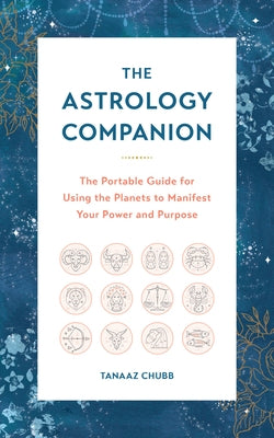 The Astrology Companion: The Portable Guide for Using the Planets to Manifest Your Power and Purpose - Hardcover | Diverse Reads