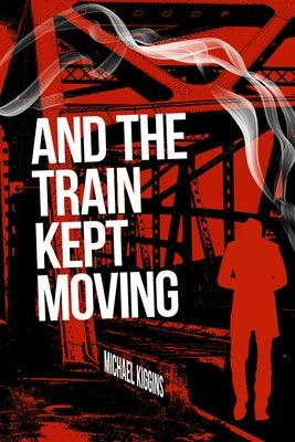 And the Train Kept Moving - Paperback