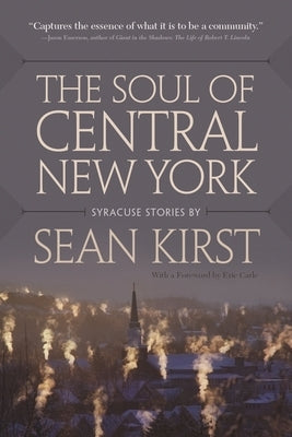 The Soul of Central New York: Syracuse Stories - Paperback | Diverse Reads