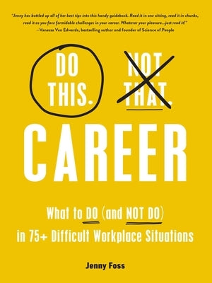 Do This, Not That: Career: What to Do (and NOT Do) in 75+ Difficult Workplace Situations - Hardcover | Diverse Reads