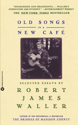 Old Songs in a New Cafe: Selected Essays - Paperback | Diverse Reads