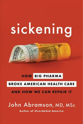 Sickening: How Big Pharma Broke American Health Care and How We Can Repair It - Hardcover | Diverse Reads