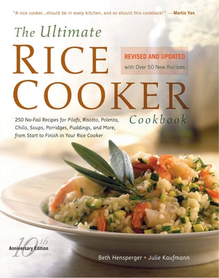 The Ultimate Rice Cooker Cookbook: 250 No-Fail Recipes for Pilafs, Risottos, Polenta, Chilis, Soups, Porridges, Puddings, and More, from Start to Finish in Your Rice Cooker - Paperback | Diverse Reads