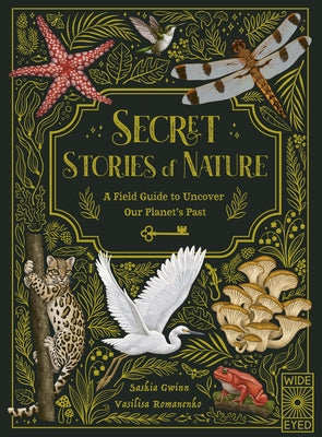 Secret Stories of Nature: A Field Guide to Uncover Our Planet's Past - Hardcover | Diverse Reads