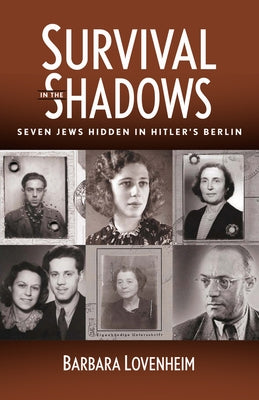 Survival in the Shadows: Seven Jews Hidden in Hitler's Berlin - Paperback | Diverse Reads