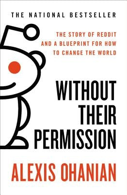 Without Their Permission: The Story of Reddit and a Blueprint for How to Change the World - Paperback | Diverse Reads