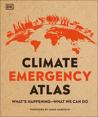 Climate Emergency Atlas: What's Happening - What We Can Do - Hardcover | Diverse Reads