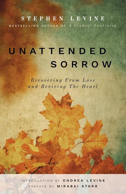 Unattended Sorrow: Recovering from Loss and Reviving the Heart - Paperback | Diverse Reads
