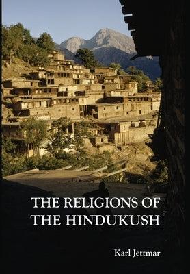 Religions of the Hindukush: The Pre-Islamic Heritage of Eastern Afghanistan and Northern Pakistan - Hardcover | Diverse Reads