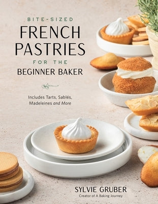 Bite-Sized French Pastries for the Beginner Baker - Paperback | Diverse Reads