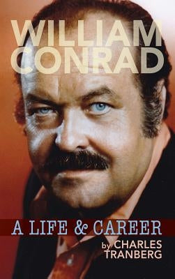 William Conrad: A Life & Career (hardback) - Hardcover | Diverse Reads