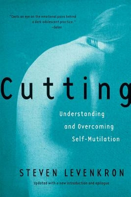 Cutting: Understanding and Overcoming Self-Mutilation - Paperback | Diverse Reads