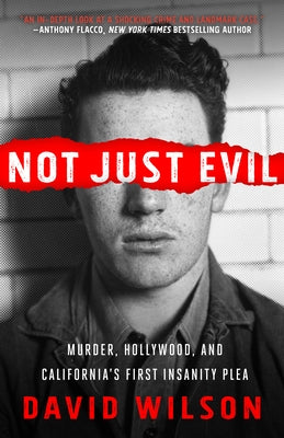 Not Just Evil: Murder, Hollywood, and California's First Insanity Plea - Paperback | Diverse Reads