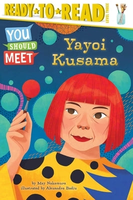 Yayoi Kusama: Ready-To-Read Level 3 - Hardcover | Diverse Reads