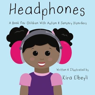 Headphones: A Book for Children With Autism & Sensory Disorders - Paperback | Diverse Reads