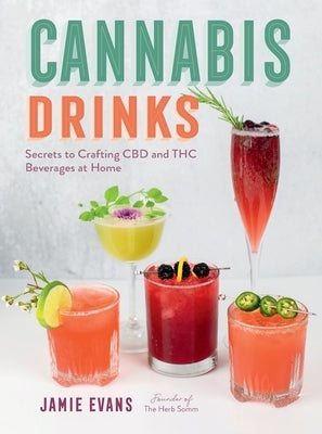 Cannabis Drinks: Secrets to Crafting CBD and THC Beverages at Home - Paperback | Diverse Reads