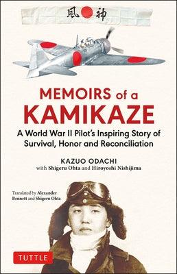 Memoirs of a Kamikaze: A World War II Pilot's Inspiring Story of Survival, Honor and Reconciliation - Hardcover | Diverse Reads
