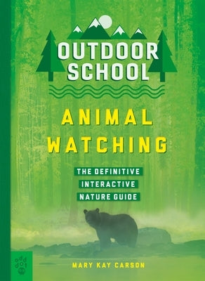 Outdoor School: Animal Watching: The Definitive Interactive Nature Guide - Paperback | Diverse Reads