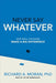 Never Say Whatever: How Small Decisions Make a Big Difference - Hardcover | Diverse Reads