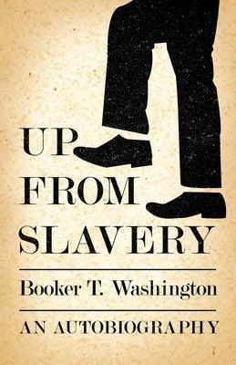 Up from Slavery - An Autobiography - Paperback | Diverse Reads