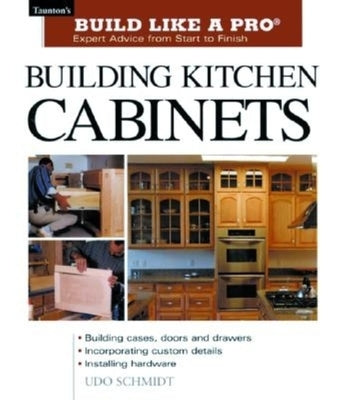 Building Kitchen Cabinets: Taunton's BLP: Expert Advice from Start to Finish - Paperback | Diverse Reads
