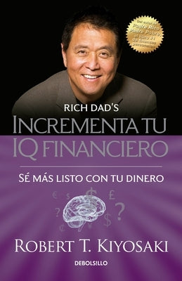 Incrementa tu IQ financiero: Sé más listo con tu dinero / Rich Dad's Increase Your Financial IQ: Get Smarter with Your Money - Paperback | Diverse Reads