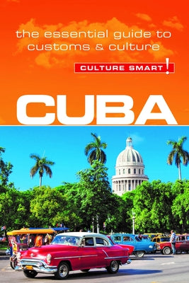 Cuba - Culture Smart!: The Essential Guide to Customs & Culture - Paperback | Diverse Reads