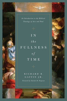 In the Fullness of Time: An Introduction to the Biblical Theology of Acts and Paul - Hardcover | Diverse Reads